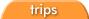 Trips